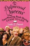 The Pulpwood Queens' Tiara-Wearing, Book-Sharing Guide to Life by Kathy L. Patrick