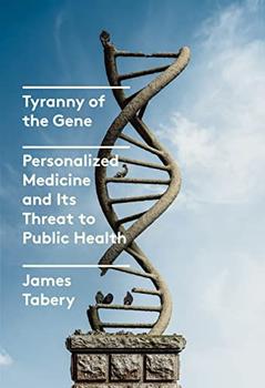 Tyranny of the Gene by James Tabery