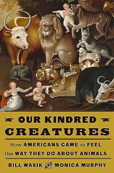 Our Kindred Creatures by Bill Wasik
