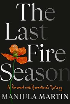The Last Fire Season by Manjula Martin