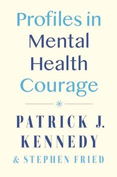 Profiles in Mental Health Courage by Patrick J. Kennedy