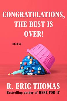 Congratulations, The Best Is Over! by R. Eric Thomas