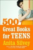 500 Great Books for Teens by Anita Silvey