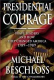 Presidential Courage by Michael R. Beschloss