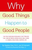 Why Good Things Happen to Good People by Stephen Post, Jill Neimark, Reverend Otis Moss Jr.