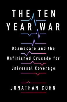 The Ten Year War by Jonathan Cohn