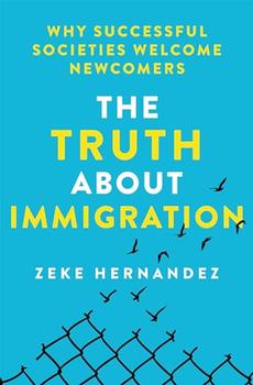 The Truth About Immigration by Zeke Hernandez