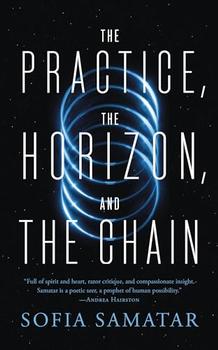 Practice, the Horizon, and the Chain by Sofia Samatar