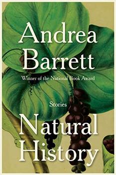 Natural History by Andrea Barrett