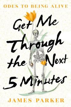 Get Me Through the Next Five Minutes by James Parker