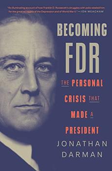 Becoming FDR by Jonathan Darman