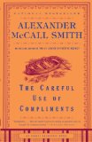 The Careful Use of Compliments by Alexander McCall Smith