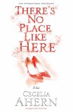 There's No Place Like Here by Cecelia Ahern