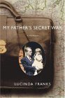 My Father's Secret War by Lucinda Franks
