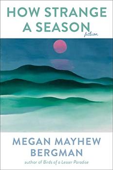 How Strange a Season by Megan Mayhew Bergman