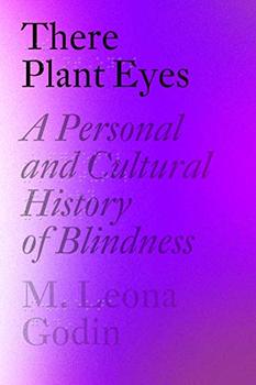 There Plant Eyes by M. Leona Godin