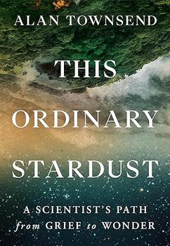 This Ordinary Stardust by Alan Townsend PhD