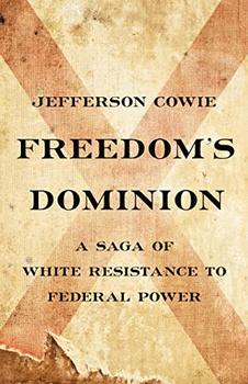 Freedom's Dominion by Jefferson Cowie