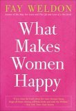 What Makes Women Happy by Fay Weldon