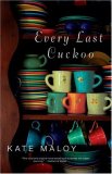 Every Last Cuckoo: A Novel by Kate Maloy