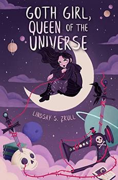 Goth Girl, Queen of the Universe by Lindsay S. Zrull