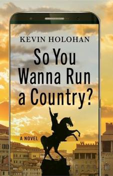 So You Wanna Run a Country? by Kevin Holohan