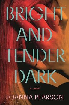Bright and Tender Dark by Joanna Pearson