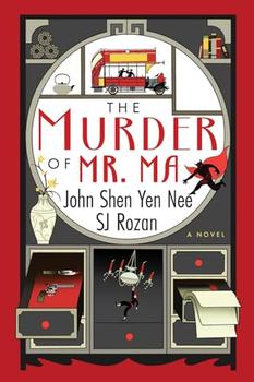 The Murder of Mr. Ma by John Shen Yen Nee and SJ Rozan