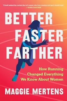 Better Faster Farther by Maggie Mertens