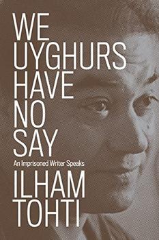 We Uyghurs Have No Say by Ilham Tohti
