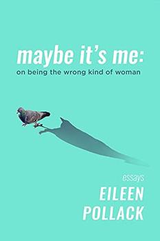 Maybe It's Me by Eileen Pollack
