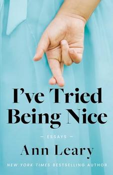 I've Tried Being Nice by Ann Leary