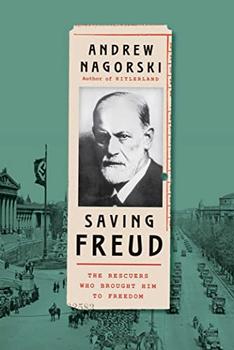 Saving Freud by Andrew Nagorski
